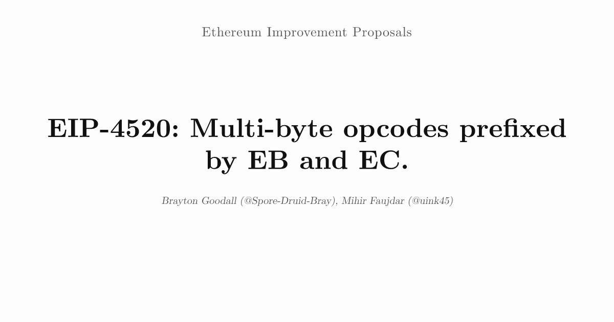 Opcode 8519680 EIP-4520: Multi-byte opcodes prefixed by EB and EC.